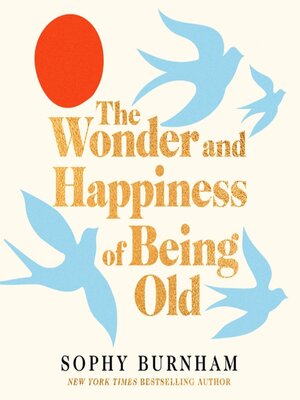 cover image of The Wonder and Happiness of Being Old